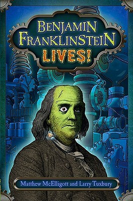 Benjamin Franklinstein Lives! (Hardcover)