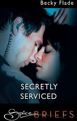 Secretly Serviced (Kindle Edition)