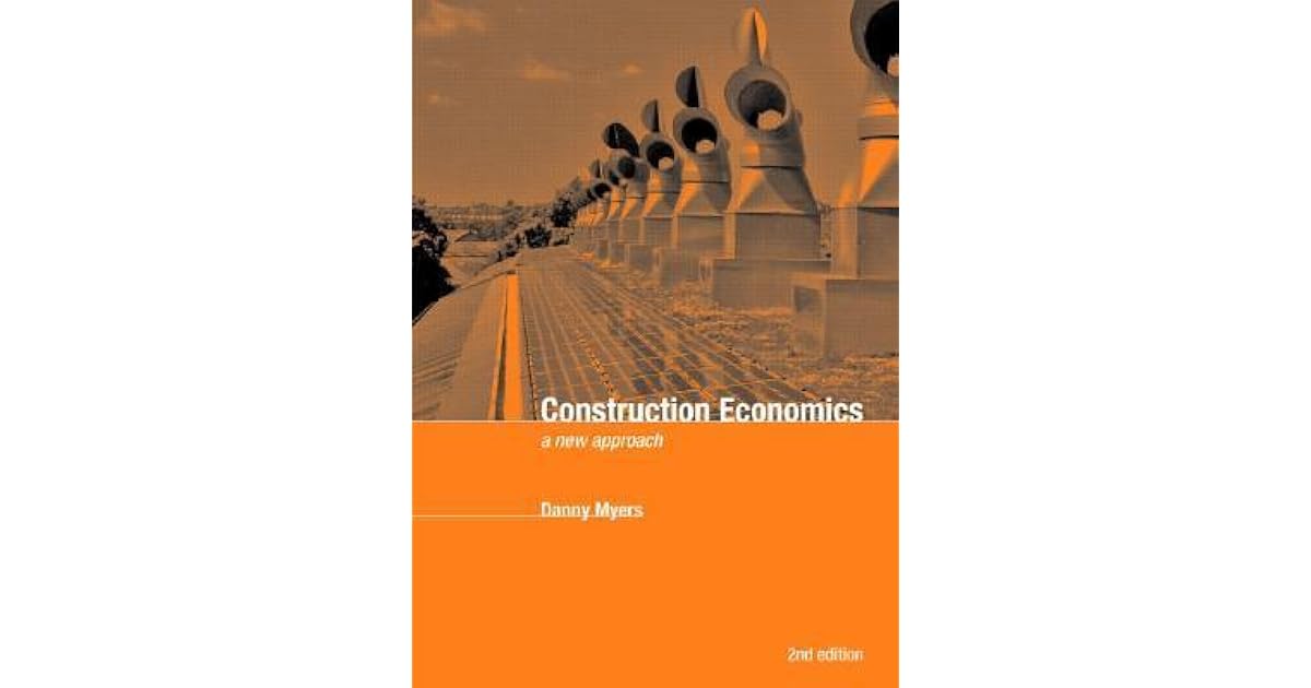 Construction Economics A New Approach by Danny Myers