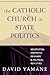 The Catholic Church in State Politics: Negotiating Prophetic Demands and Political Realities