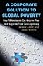 A Corporate Solution to Global Poverty: How Multinationals Can Help the Poor and Invigorate Their Own Legitimacy