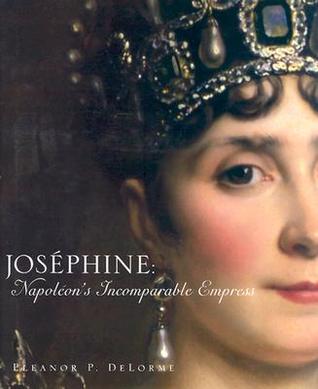 Josephine: Napoleon's Incomparable Empress (Hardcover)