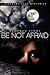 Be Not Afraid by Deborah Lynne