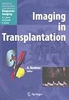 Imaging in Transplantation (Medical Radiology) Imaging in Transplantation (Medical Radiology)