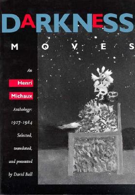 Darkness Moves: An Henri Michaux Anthology, 1927-1984 (Paperback)