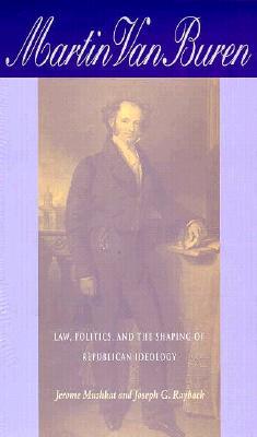 Martin Van Buren: Law, Politics, and the Shaping of Republican Ideology (Hardcover)