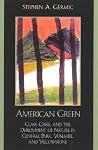 American Green: Class, Crisis, and the Deployment of Nature in Central Park, Yosemite, and Yellowstone American Green: Class, Crisis, and the Deployment of Nature in Central Park, Yosemite, and Yellowstone