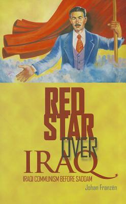 Red Star Over Iraq: Iraqi Communism Before Saddam (Columbia/Hurst)