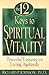 The 12 Keys to Spiritual Vitality: Powerful Lessons on Living Agelessly