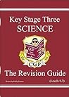 Science: Key Stage Three: The Revision Guide: Levels 5-7