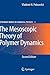 The Mesoscopic Theory of Polymer Dynamics (Springer Series in Chemical Physics, 95)