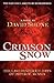 Crimson Snow: The Last Desperate Days of Imperial Russia; Historical Fiction Based on the Romanovs