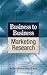 Business to Business Marketing Research by Martin P. Block