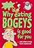 Why Eating Bogeys Is Good for You by Mitchell Symons