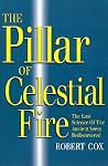 The Pillar of Celestial Fire: And the Lost Science of the Ancient Seers The Pillar of Celestial Fire: And the Lost Science of the Ancient Seers