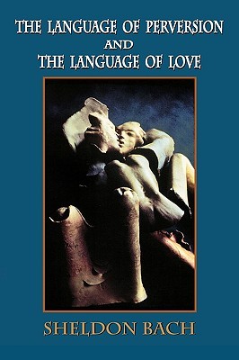 The Language of Perversion and the Language of Love (Library of Clinical Psychoanalysis)