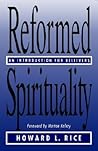 Reformed Spirituality: An Introduction for Believers Reformed Spirituality: An Introduction for Believers