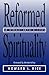 Reformed Spirituality: An Introduction for Believers