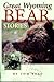 Great Wyoming Bear Stories by tom-reed