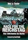 Race for the Reichstag: The 1945 Battle for Berlin