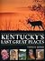 Kentucky's Last Great Places by Thomas G. Barnes