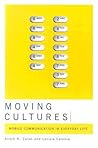 Moving Cultures: Mobile Communication in Everyday Life