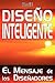 Diseño Inteligente: El Mensaje de los Diseñadores (Spanish Edition)