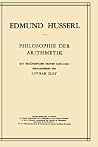 Philosophie der Arithmetik: Mit Ergänzenden Texten (1890–1901) (Husserliana: Edmund Husserl – Gesammelte Werke, 12) (German Edition) Philosophie der Arithmetik: Mit Ergänzenden Texten (1890–1901) (Husserliana: Edmund Husserl – Gesammelte Werke, 12) (German Edition)