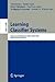 Learning Classifier Systems: International Workshops, IWLCS 2003-2005, Revised Selected Papers (Lecture Notes in Computer Science, 4399)