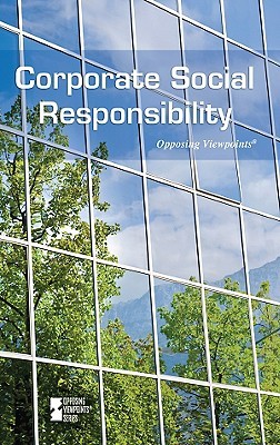 Corporate Social Responsibility (Opposing Viewpoints (Library))