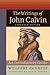 The Writings of John Calvin, Expanded Edition: An Introductory Guide