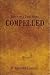 Compelled: Based on a True Story