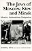 The Jews of Moscow, Kiev, a...