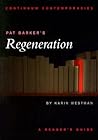 Pat Barker's Regeneration: A Reader's Guide (Continuum Contemporaries) Pat Barker's Regeneration: A Reader's Guide (Continuum Contemporaries)