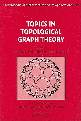 Topics in Topological Graph Theory (Encyclopedia of Mathematics and its Applications, Series Number 128)