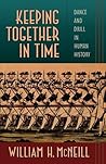 Keeping Together in Time by William H. McNeill