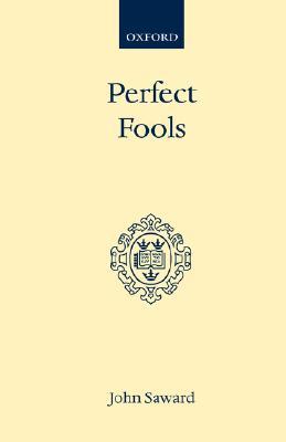 Perfect Fools: Folly for Christ's Sake in Catholic and Orthodox Spirituality (Oxford Scholarly Classics)