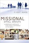 Missional Small Groups: Becoming a Community That Makes a Difference in the World (Allelon Missional Series) Missional Small Groups: Becoming a Community That Makes a Difference in the World (Allelon Missional Series)