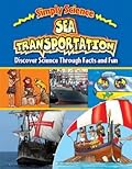 Sea Transportation: Discover Science Through Facts and Fun
