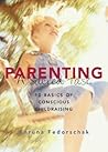 Parenting : A Sacred Task: 10 Basics of Conscious Childraising Parenting : A Sacred Task: 10 Basics of Conscious Childraising