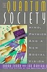 The Quantum Society: Mind, Physics, and a New Social Vision