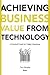 Achieving Business Value From Technology