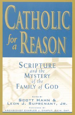 Catholic for a Reason: Scripture and the Mystery of the Family of God (Paperback)