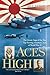 Aces High: The Heroic Saga of the Two Top-Scoring American Aces of World War II