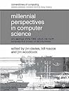 Millennial Perspectives in Computer Science: Proceedings of the 1999 Oxford-Microsoft Symposium in Honour of Sir Tony Hoare (Cornerstones of Computing) Millennial Perspectives in Computer Science: Proceedings of the 1999 Oxford-Microsoft Symposium in Honour of Sir Tony Hoare (Cornerstones of Computing)