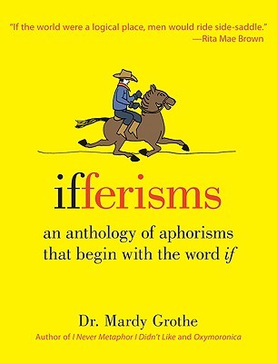 Ifferisms: An Anthology of Aphorisms That Begin with the Word "IF" (Hardcover)