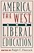America, the West, and Liberal Education by Ralph C. Hancock