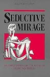 Seductive Mirage: An Exploration of the Work of Sigmund Freud