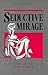Seductive Mirage by Allen Esterson