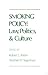 Smoking Policy: Law, Politi...